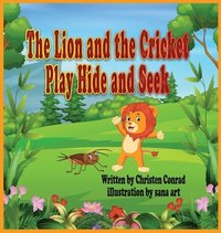 bokomslag The Lion and the Cricket Play Hide and Seek