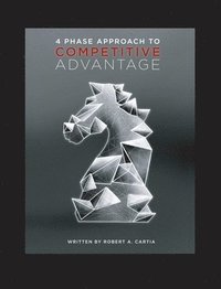 bokomslag 4 Phase Approach to Competitive Advantage