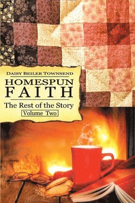 bokomslag Homespun Faith, The Rest of the Story, Volume Two