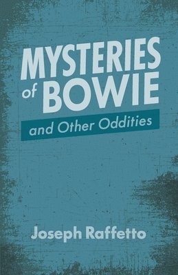 Mysteries of Bowie and Other Oddities 1