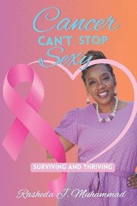 bokomslag Cancer Can't Stop Sexy: Surviving and Thriving