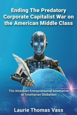 Ending The Predatory Corporate Capitalist War on the American Middle Class 1