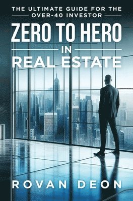 Rovan Deon - Zero To Hero In Real Estate, Inbunden