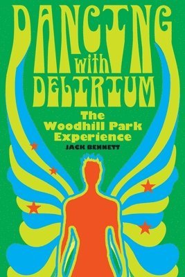 bokomslag Dancing With Delirium: The Woodhill Park Experience