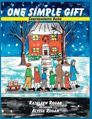 Kathleen Rogan, Alyssa Rogan - One Simple Gift Comprehensive Guide, Häftad