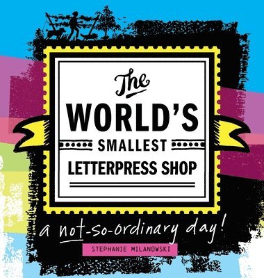 Stephanie Milanowski, George Verongos - World's Smallest Letterpress Shop, Inbunden