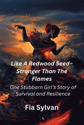 Like A Redwood Seed - Stronger Than The Flames 1