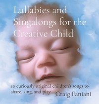 bokomslag Lullabies and Singalongs for the Creative Child
