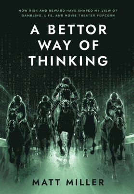 Matt Miller - Bettor Way of Thinking, Inbunden
