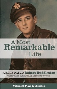 bokomslag A Most Remarkable Life: The Collected Works of Robert Huddleston, Volume 2