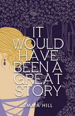Emma Hill - It Would Have Been A Great Story, Häftad
