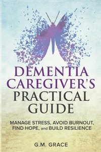 bokomslag Dementia Caregivers Practical Guide