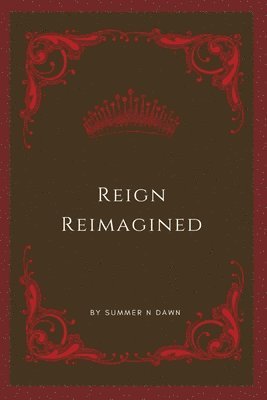 Reign Reimagined