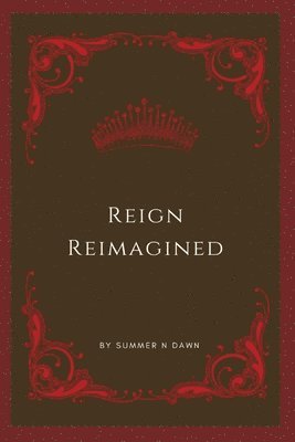 Reign Reimagined 1