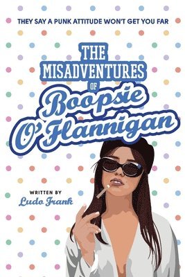 bokomslag The Misadventures of Boopsie O'Flannigan