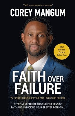 Corey L Mangum, Corey L. Mangum, Corey  L Mangum, Jennifer Reeves - Faith Over Failure, Häftad