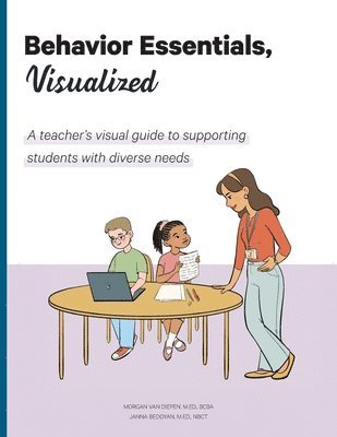 bokomslag Behavior Essentials, Visualized: A teacher's visual guide to supporting students with diverse needs