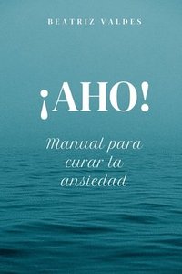 bokomslag AHO! Manual para curar la ansiedad