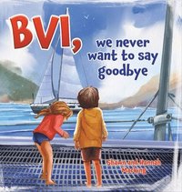 bokomslag BVI, we never want to say goodbye