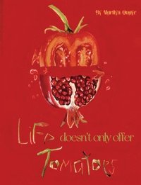 bokomslag Life doesn't only offer tomatoes