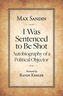 Max Sandin, Ed Hedemann, Ruth Benn - I Was Sentenced to Be Shot, Häftad