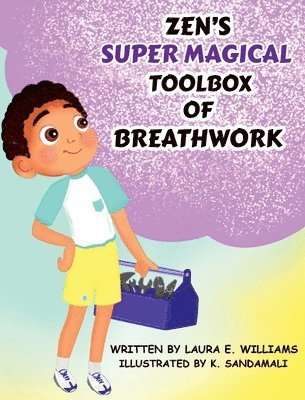 Laura E Williams - Zen's Super Magical Toolbox of Breathwork, Inbunden