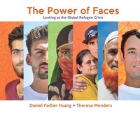 bokomslag The Power of Faces: Looking at the Global Refugee Crisis