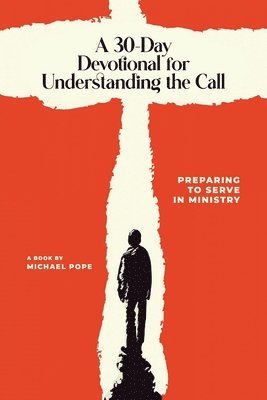 30 Day Devotional for Understanding the Call
