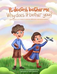 bokomslag It doesn't bother me. Why does it bother you?: Two brothers on a mission to embrace differences and spread kindness