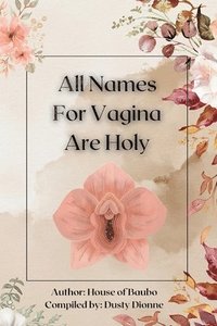 bokomslag All Names for Vagina are Holy