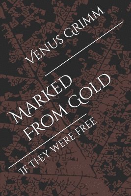 Venus Grimm, Amrita Raza - Marked From Gold, Häftad