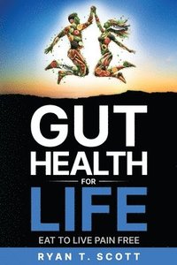 bokomslag Gut Health for Life - Eat to Live Pain Free