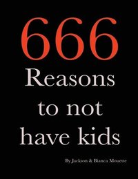 bokomslag 666 Reasons to NOT Have Kids