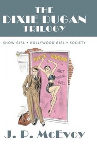 bokomslag The Dixie Dugan Trilogy: Show Girl, Hollywood Girl, Society