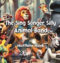 bokomslag The Sing Songer Silly Animal Band