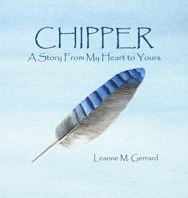 Chipper: A Story From My Heart to Yours 1