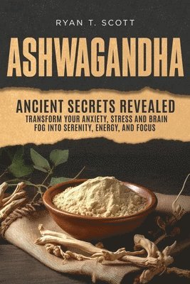 Ryan T Scott, Ryan T. Scott - Ashwagandha - Ancient Secrets Revealed, Häftad