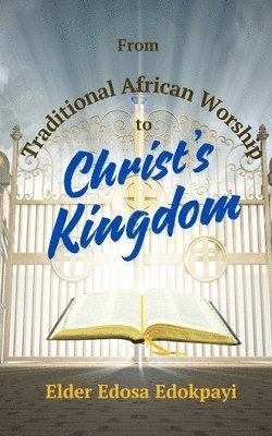bokomslag From African Traditions to Christ's Kingdom