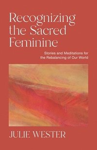 bokomslag Recognizing the Sacred Feminine