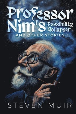 Steven Muir - Professor Nim's Possibility Collapser, and other stories, Häftad