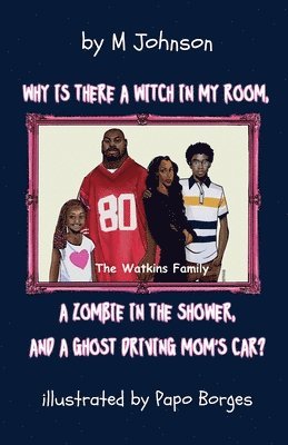 Why is there a Witch in my room, a Zombie in the shower, and a Ghost driving Mom's car? 1