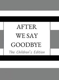 bokomslag After We Say Goodbye- Children's Edition