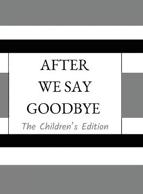bokomslag After We Say Goodbye- Children's Edition