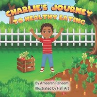 bokomslag Charlie's Journey To Healthy Eating