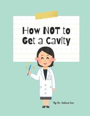 Gahwa Lee - How Not to Get a Cavity, Häftad