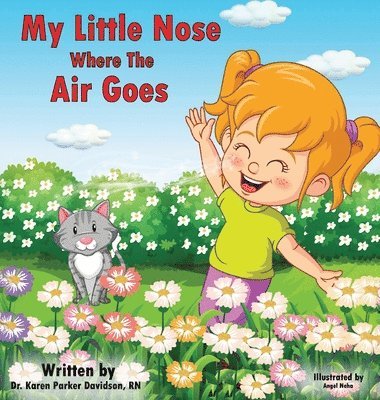 Karen Parker Davidson, Dr. Karen Parker Davidson, RN, RN Karen Parker Davidson - My Little Nose Where the Air Goes (for girls), Inbunden