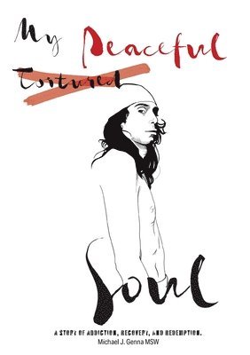 Michael J. Genna, Michael J Genna, Theodora Sakellarides - My Peaceful Soul: A true story of addiction, recovery, and redemption, Häftad