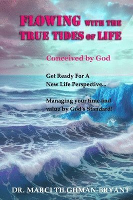 bokomslag Flowing With The True Tides of Life