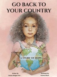 bokomslag Go Back to Your Country: A Story of Hope