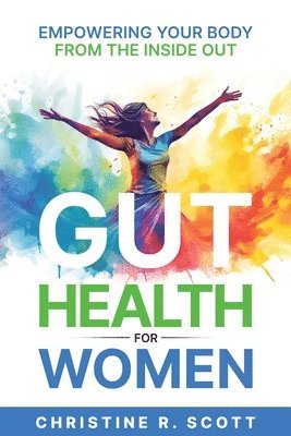 bokomslag Gut Health For Women - Empowering Your Body From the Inside Out